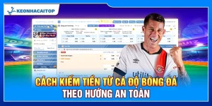 Cách Kiếm Tiền Từ Cá Độ Bóng Đá Theo Hướng An Toàn